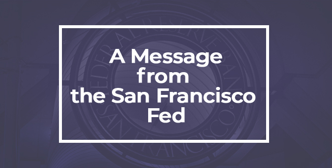 A Message from the San Francisco Fed